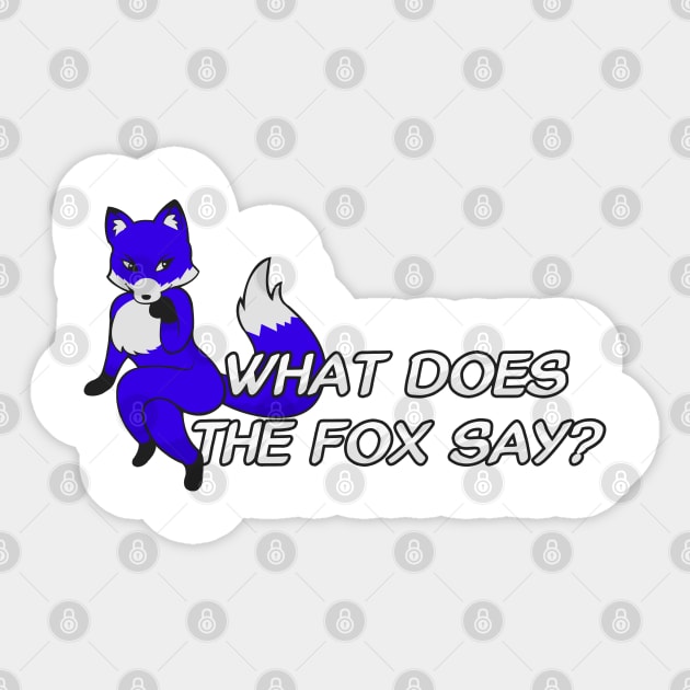 What does the fox say? - Blue Sticker by Brony Designs